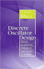 Discrete Oscillator Design: Linear, Nonlinear, Transient, and Noise Domains