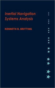 Title: Inertial Navigation Systems Analysis, Author: Kenneth R Britting