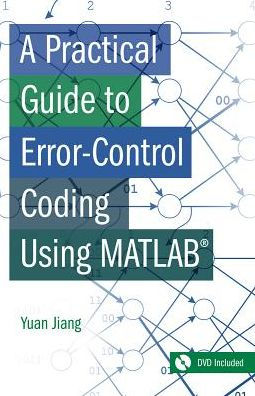 A Practical Guide To Error-Control Coding Using MATLAB By Yuan Jing ...