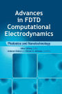 Advances in FDTD Computational Electrodynamics: Photonics and Nanotechnology