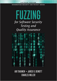 Title: Fuzzing for Software Security Testing and Quality Assurance, Author: Ari Takanen