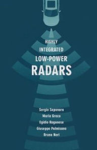 Title: Highly Integrated Low-Power Radars, Author: Sergio Saponara