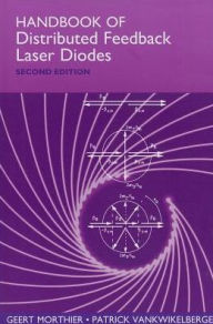 Title: Handbook of Distributed Feedback Laser Diodes / Edition 2, Author: Geert Morthier