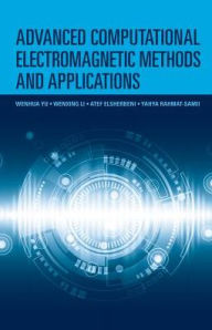 Title: Advanced Computational Electromagnetic Methods, Author: Wenhua Yu
