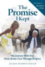 The Promise I Kept: My Journey with Dad from Home Care Through Hospice