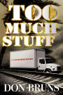 Too Much Stuff: A Novel
