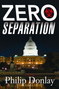 Title: Zero Separation: A Novel, Author: Philip Donlay