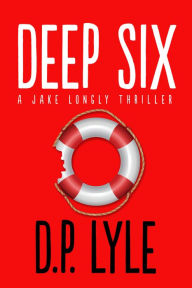 Title: Deep Six: A Novel, Author: D. P. Lyle