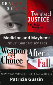 Title: Medicine and Mayhem: The Dr. Laura Nelson Files, Author: Patricia Gussin
