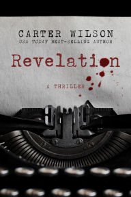 Title: Revelation: A Thriller, Author: Carter Wilson