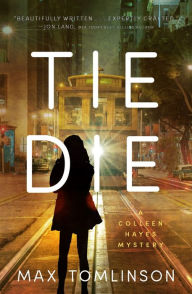 Title: Tie Die (Colleen Hayes Series #2), Author: Max Tomlinson