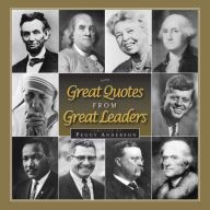 Title: Great Quotes from Great Leaders, Author: Peggy Anderson