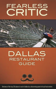 The Fearless Critic Dallas Restaurant Guide