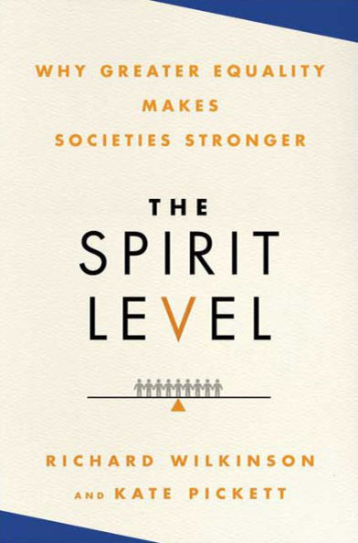 The Spirit Level: Why Greater Equality Makes Societies Stronger