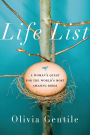 Life List: A Woman's Quest for the World's Most Amazing Birds