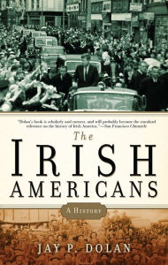 Title: The Irish Americans: A History, Author: Jay P. Dolan