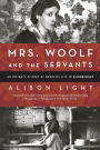 Mrs. Woolf and the Servants: An Intimate History of Domestic Life in Bloomsbury