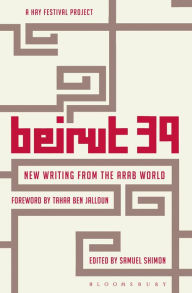 Title: Beirut 39: New Writing from the Arab World, Author: Samuel Shimon