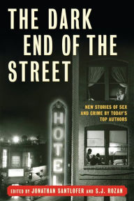 The Dark End of the Street: New Stories of Sex and Crime by Todays Top Authors