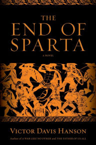 Title: The End of Sparta: A Novel, Author: Victor Davis Hanson
