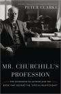 Mr. Churchill's Profession: The Statesman as Author and the Book That Defined the