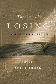 Title: The Art of Losing: Poems of Grief and Healing, Author: Kevin Young
