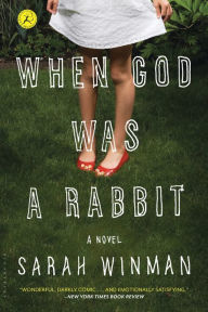 Title: When God Was a Rabbit: A Novel, Author: Sarah Winman