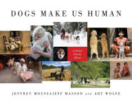 Dogs Make Us Human: A Global Family Album