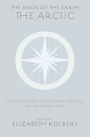 The Ends of the Earth: An Anthology of the Finest Writing on the Arctic and the Antarctic