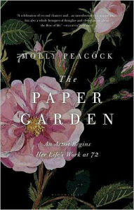 Title: The Paper Garden: An Artist Begins Her Life's Work at 72, Author: Molly Peacock