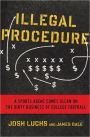 Illegal Procedure: A Sports Agent Comes Clean on the Dirty Business of College Football