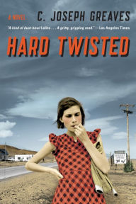 Title: Hard Twisted: A Novel, Author: C. Joseph Greaves