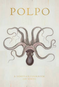 Title: POLPO: A Venetian Cookbook (Of Sorts), Author: Russell Norman