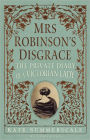 Mrs. Robinson's Disgrace: The Private Diary of a Victorian Lady