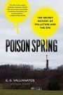 Poison Spring: The Secret History of Pollution and the EPA