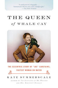 Title: The Queen of Whale Cay: The Eccentric Story of 
