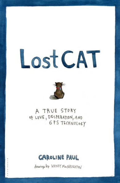 Lost Cat: A True Story of Love, Desperation, and GPS Technology