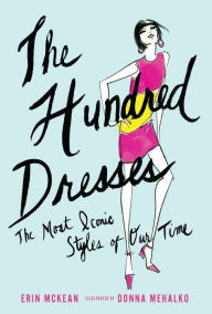 Title: The Hundred Dresses: The Most Iconic Styles of Our Time, Author: Erin McKean