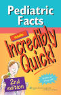 Pediatric Facts Made Incredibly Quick!