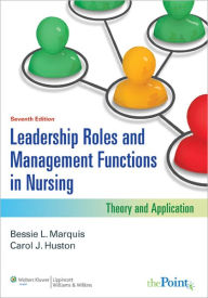 Leadership Roles and Management Functions in Nursing: Theory and Application / Edition 7
