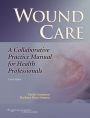 Wound Care: A Collaborative Practice Manual for Health Professionals / Edition 4