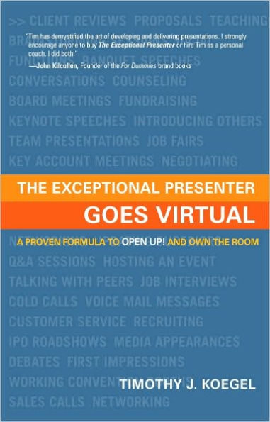 The Exceptional Presenter Goes Virtual: Take Command of Your Message, Create an ''In-Person'' Experience, and Captivate Any Remote Audience