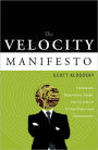 The Velocity Manifesto: Harnessing Technology, Vision, and Culture to Future Proof your Organization