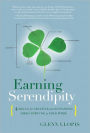 Earning Serendipity: 4 Skills for Creating and Sustaining Good Fortune in Your Work