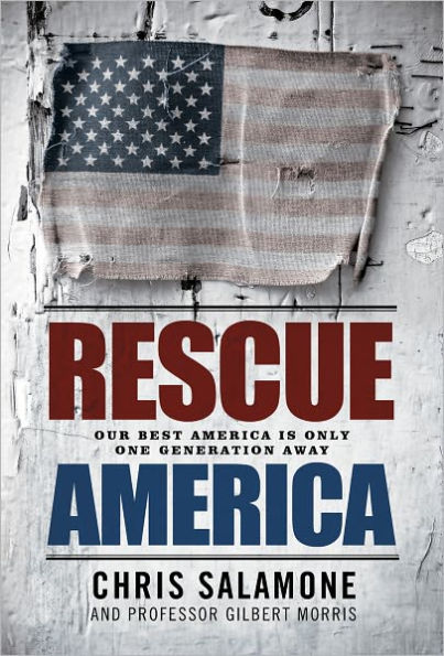 Rescue America: Our Best America Is Only One Generation Away