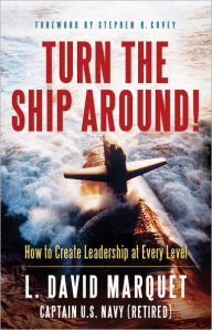 Turn the Ship Around!: How to Create Leadership at Every Level