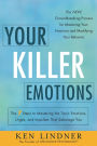 Your Killer Emotions: The 7 Steps to Mastering the Toxic Emotions, Urges, and Impulses That Sabotage You