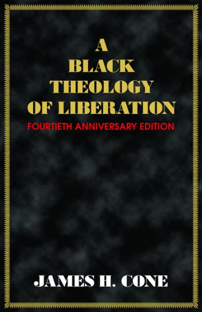 Black Theology Of Liberation: Fortieth Anniversary Edition / Edition 40 ...