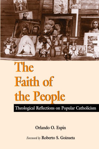 The Faith of the People: Theological Reflections on Popular Catholicism