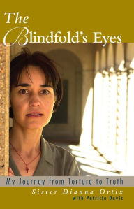 Title: The Blindfold's Eyes: My Journey from Torture to Truth, Author: Dianna Ortiz